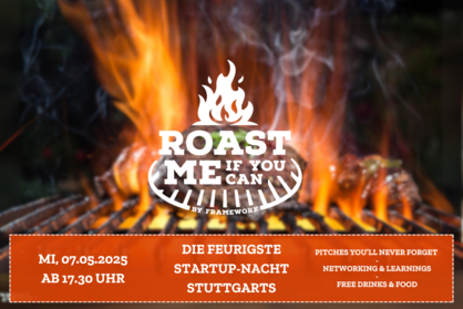 Veranstaltungshinweis für die nächste Ausgabe “ROAST ME if you can” mit dem Text: Wer wird gegrillt. Die feurigste Startup-Nacht Stuttgarts.