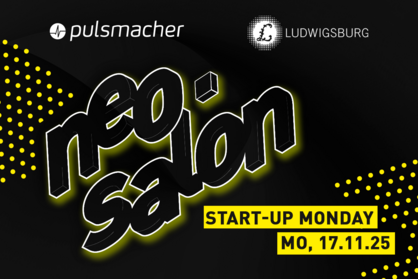 Key Visual Start-up Monday der Wirtschaftsförderung der Stadt Ludwigsburg in Kooperation mit pulsmacher am 17. November 2025 in neo.salon in Ludwigsburg.