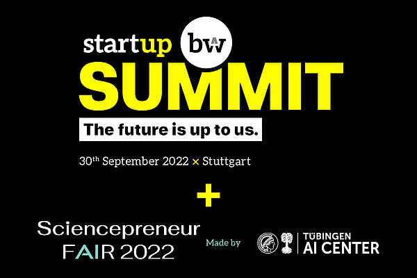 [Translate to English:] Key Visual Start-up BW Summit 2022. Text: SUMMIT The future is up to us. 30th September Stuttgart. Logos: Start-up BW, Sciencepreneur FAIR 2022 und Tübingen AI Center.