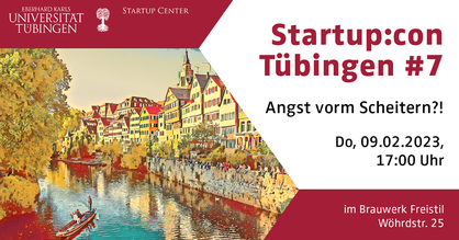 Einladungsflyer für die siebte Ausgabe der Netzwerkveranstaltung Startup:con Tübingen. Text: Startup:con Tübingen #7, Angst vorm Scheitern?! Do, 09.02.2023 im Brauwerk Freistil Wöhrdstr. 25