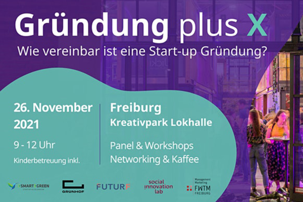 Flyer Veranstaltung "Gründung plus X" am 26. November von 09:00 - 12:00 Uhr im Kreativpark Freiburg.