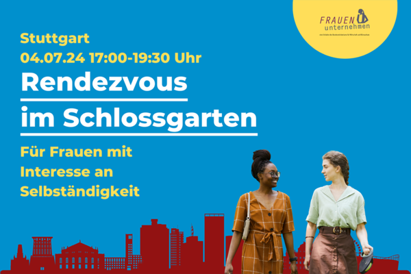 Key Visual zum Rendezvous im Schlossgarten mit dem Text: Für Frauen mit Interesse an Selbständigkeit, Stuttgart 04.07.2024, 17:00 - 19:30 Uhr.