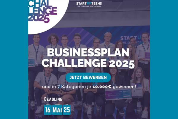 Key Visual zum Bewerbungsaufruf für den Wettbewerb “STARTUP TEENS Challenge 2025”. Text: Businessplan Challenge 2025, jetzt bewerben und in 7 Kategorien je 10.000 € gewinnen! Deadline 16. Mai 25. STARTUP TEENS, we empower innovators. 