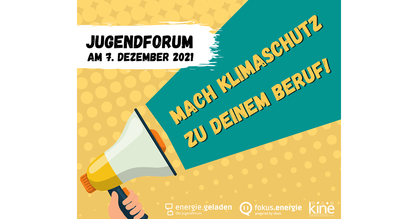 Flyer Jugendforum am 7. Dezember 2021. Text: Mach Klimaschutz zu deinem Beruf! Logos: energie.geladen, fokus.energie und kine.