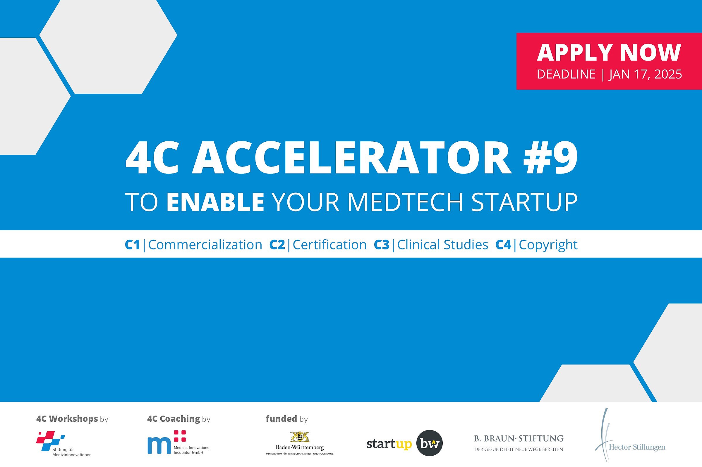 Flyer für den neunten Programmdurchlauf des 4C Accelerators. Text: 4C ACCELERATOR to enable your MedTech Startup. C1 Commercialization, C2 Certification, C3 Clinical Studies, C4 Copyright. Apply now. Deadline: January 17, 2025.