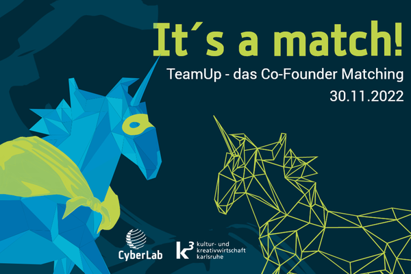 Event-Flyer "TeamUp" am 30.11. Text: It's a match! TeamUp - das CoFounder Matching am 30.11.2022. Logos: CyberLab, K3 Kultur- und Kreativwirtschaftsbüro Karlsruhe.