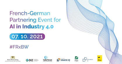 Flyer für das Event "French-German Partnering Event for AI in Industry 4.0". #FRxBW Logos: Wirtschaftsministerium Baden-Württemberg, DIZ BW, CyberForum, Allianz Industrie 4.0, FZI, Steinbeis 2i und Baden-Württemberg International.