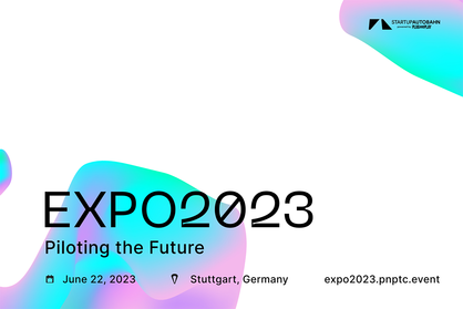Event-Flyer für die EXPO2023. Text: June 22, 2023, Stuttgart, Germany, EXPO 2023, Piloting the Future, expo2023.pnptc.events. Logo: STARTUP AUTOBAHN powered by Plug and Play.