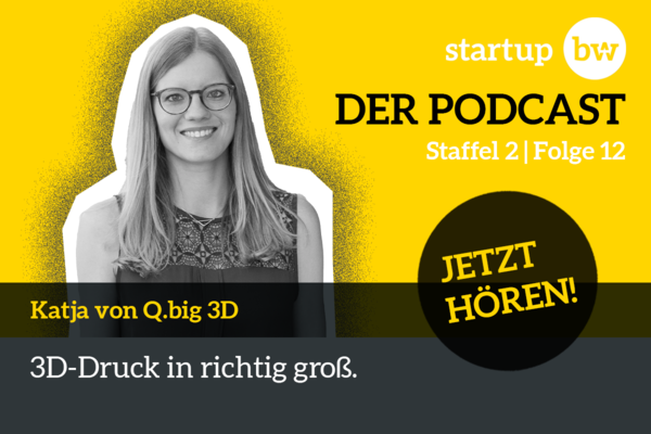 Katja von Q.big 3D auf dem Flyer für Folge 12 der zweiten Staffel des Start-up BW Podcasts. Text: 3D-Druck in richtig groß.