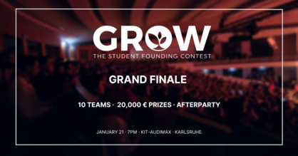 Event-Flyer für das Finale des studentischen Gründungswettbewerbs GROW mit Logo. Text: GROW The student founding contest grand finale, 10 teams, 20,000 € prizes, afterparty, January 21, 7 PM, KIT-AUDIMAX, Karlsruhe