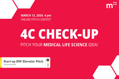Key Visual 4C Check-up. Pitch your Medical Life Science Idea! Start-up BW Elevator Pitch Vorentscheid. March 13, 2024, 4pm, online Pitch Contest.