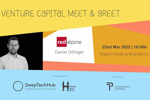 Flyer Venture Capital Meet and Greet mit einem Foto von Daniel Dillinger, Venture Capitalist bei redalpine. Text: 22 March 2022, 16:00 h, https://meet-and-greet.vc. Logos: DeepTechHub, Heidelberg Startup Partners, Technologiepark Heidelberg und redalpine.