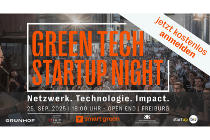 Veranstaltungshinweis für die Green Tech Startup Night 2025 von Smart Green. Text: Jetzt kostenlos anmelden! Netzwerk. Technologie. Impact. 25.09.2025, 18:00 Uhr - open end, Freiburg.