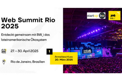 Visual zur Start-up-Akquise für den Web Summit Rio 2025. Text: Entdeckt gemeinsam mit BW_i das lateinamerikanische Ökosystem, 27. - 30. April 2025, Rio de Janeiro, Brasilien. Anmeldeschluss: 15. März 2025. Logos: Baden-Württemberg International (BW_i) und Start-up BW.