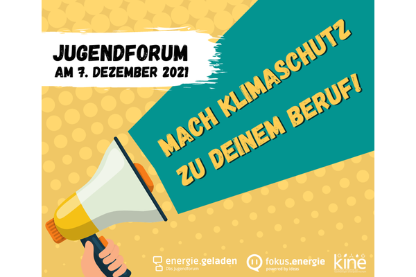 Flyer Jugendforum am 7. Dezember 2021. Text: Mach Klimaschutz zu deinem Beruf. Logos: energie.geladen, fokus.energie, kine