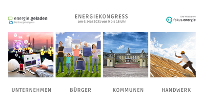 Einladungsflyer für energie.geladen - der Energiekongress 2021 am 6. Mai 2021 mit den vier Themenbereichen Unternehmen, Bürger, Kommunen, Handwerk. Eine Initiative von fokus.energie.