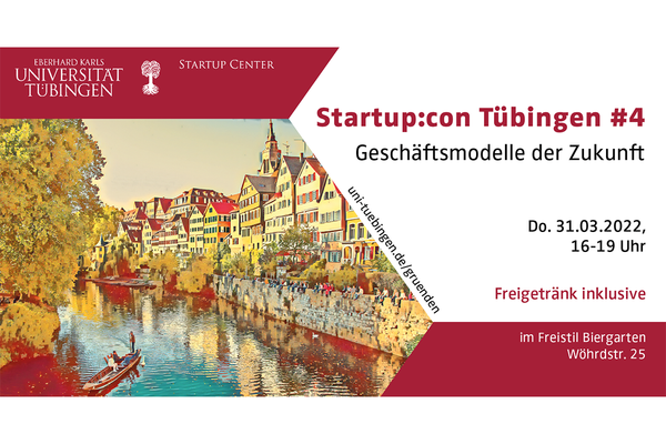 Flyer vierte Ausgabe Startup:con Tübingen. Links: Illustration Tübinger Altstadt am Neckar. Textfeld rechts: Startup:con Tübingen #4 Geschäftsmodelle der Zukunft.  Do 31.03.2022 von 16 - 19 Uhr, Freigetränk inklusive. Link: uni-tuebingen.de/gruenden. Logos: Eberhard Karls Universität Tübingen, Startup Center der Universität Tübingen.