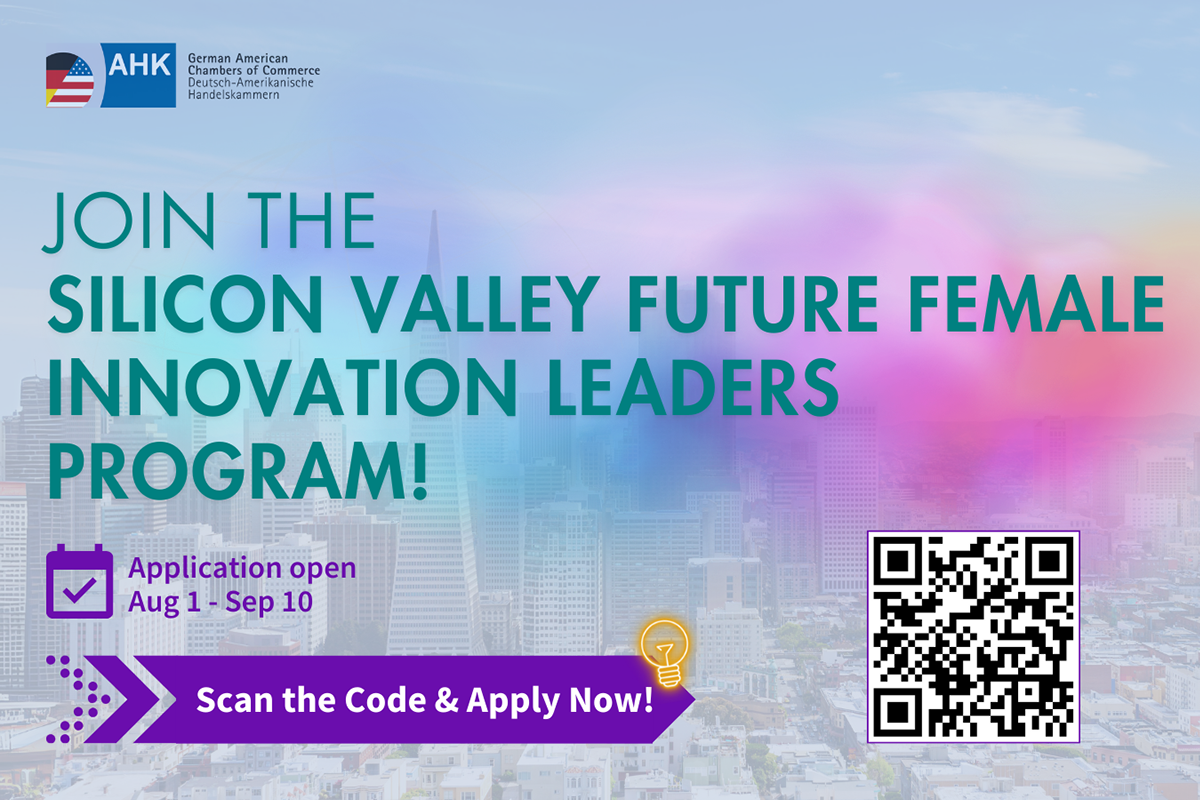Key Visual der AHK USA - San Francisco. Text: Join the Silicon Valley Future Female Innovation Leaders Program. Application open Aug 1 - Sep 10, Scan the Code & Apply Now!