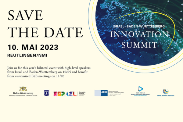 [Translate to English:] Einladungsflyer für den Israel - Baden-Württemberg Innovation Summit 2023. Text: Save the Date, 10. Mai 2023 Reutlingen/NMI, Join us for this year’s bilateral event with high-level speakers from Israel and Baden-Württemberg on 10/05 and benefit from customized B2B meetings on 11/05.