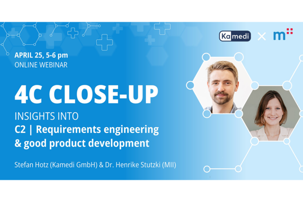 Event-Flyer für die nächste Ausgabe der Web-Seminar-Reihe “4C Close-up”. Text: April 25, 5-6 pm, Insights into C2 Requirements engineering and good product development. Logos: Kamedi und Medical Innovations Incubator GmbH.