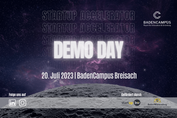 Einladungsflyer für den BadenCampus Accelerator Demo Day 2023. Text: DEMO DAY, 20. Juli 2023, BadenCampus Breisach. Gefördert durch Start-up BW und das Wirtschaftsministerium Baden-Württemberg.