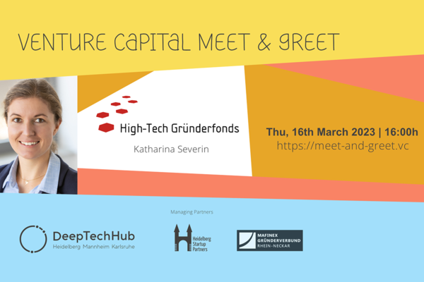 Flyer Venture Capital Meet and Greet mit einem Foto von Katharina Severin, Venture Capitalist bei High-Tech Gründerfonds. Text: Venture Capital Meet and Greet, 16 March 2023, 16h, https://meet-and-greet.vc. Logos: DeepTechHub, Heidelberg Startup Partners, Technologiepark Heidelberg und High-Tech Gründerfonds.