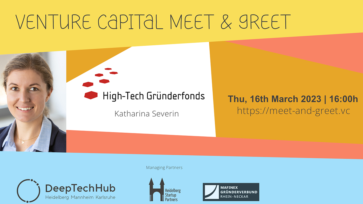 Flyer Venture Capital Meet and Greet mit einem Foto von Katharina Severin, Venture Capitalist bei High-Tech Gründerfonds. Text: Venture Capital Meet and Greet, 16 March 2023, 16h, https://meet-and-greet.vc. Logos: DeepTechHub, Heidelberg Startup Partners, Technologiepark Heidelberg und High-Tech Gründerfonds.