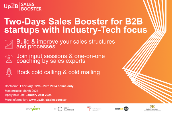 Flyer für den nächsten Durchlauf des Programms "Sales Booster". Text: Up2B Sales Booster 22. - 23. Februar 2024. 2-days sales booster for B2B-startups with Industry-Tech focus. Logos: Up2B Accelerator, innoWerft, Next Mannheim, Technologiepark Heidelberg, Start-up BW, Wirtschaftsministerium Baden-Württemberg.