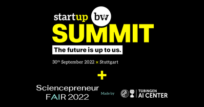 Keyvisual Start-up BW Summit 2022. Text: SUMMIT the future is up to us. 30 September 2022 Stuttgart. Logos: Start-up BW, Sciencepreneur Fair 2022 und Tübingen AI Center