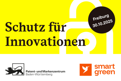 Key Visual zur Roadshow des Patent- und Markenzentrums Baden-Württemberg mit dem Text: Schutz für Innovationen mit smart green 30.10.2025 Freiburg. 