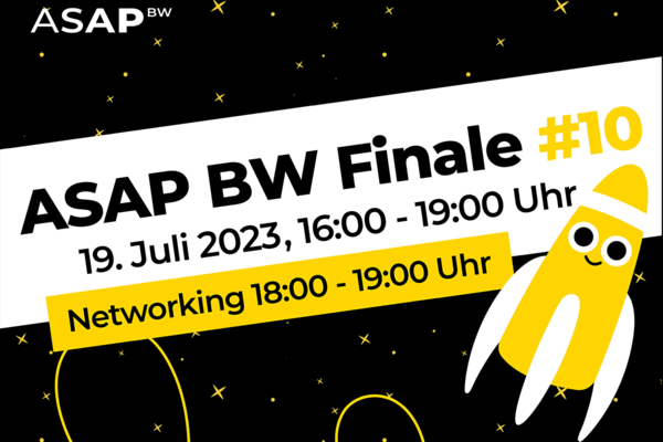 Flyer für das zehnte ASAP BW Finale. Text: ASAP BW Finale #10 19. Juli 2023, 16:00-19:00 Uhr, Networking: 18:00-19:00 Uhr.