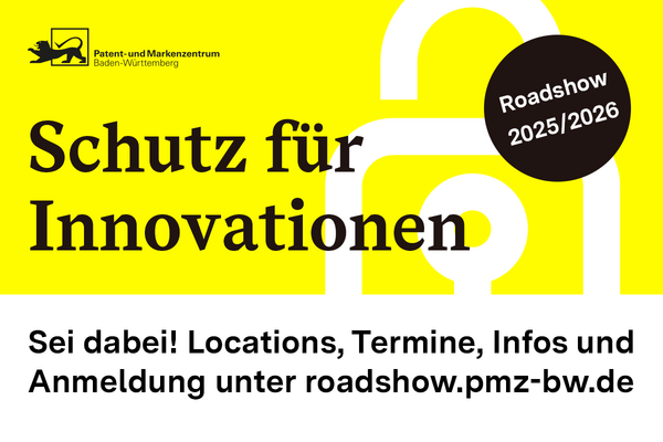 Key Visual zur Roadshow des Patent- und Markenzentrums Baden-Württemberg mit dem Text: Roadshow 2025/2026. Schutz für Innovationen. Sei dabei! Locations, Termine, Infos und Anmeldung unter roadshow.pmz-bw.de.