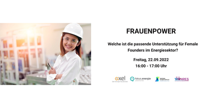 Event-Flyer für einen Workshop von AXEL - Der Energie-Accelerator. Text: Frauenpower - Welche ist die passende Unterstützung für Female Founders im Energiesektor? Freitag, 22.09.2022. Logos: AXEL - Der Energie-Accelerator, fokus.energie, Steinbeis Europa Zentrum, W4RES