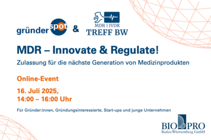 Key Visual zur Veranstaltung ”gründerspot meets MDR & IVDR Treff BW – Innovation trifft Regulatorik” mit dem Text: Zulassung für die nächste Generation von Medizinprodukten. Online-Event, 16. Juli 2025, 14:00 - 16:00 Uhr, für Gründerinnen, Gründungsinteressierte, Start-ups, junge Unternehmen.