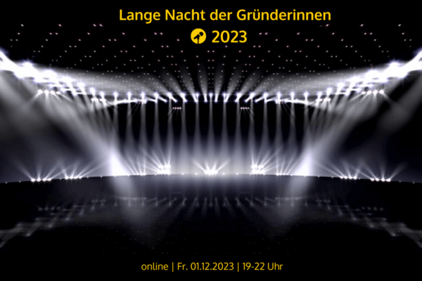 Veranstaltungsflyer mit einer ausgeleuchteten Bühne mit dem Text: Lange Nacht der Gründerinnen, online, 1.12.2023, 19-22 Uhr.