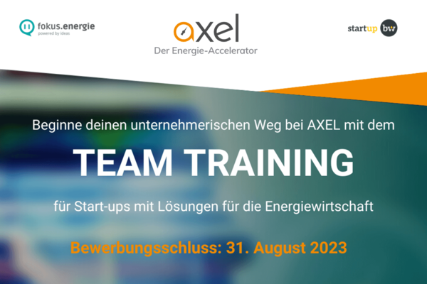 Flyer für die Bewerbungsphase des elften Team Training Programms von AXEL –  Der Energie-Accelerator. Text: Beginne deinen unternehmerischen Weg bei AXEL mit dem Team Training für Start-ups mit Lösungen für die Energiewirtschaft. Bewerbungsschluss: 31. August 2023.