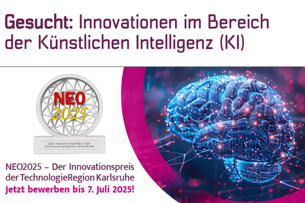 Key Visual für den Innovationswettbewerb NEO2025 der TechnologieRegion Karlsruhe GmbH. Text: Gesucht: Innovationen im Bereich der Künstlichen Intelligenz (KI). Jetzt bewerben bis 7. Juli 2025. Im Hintergrund wird ein futuristisches Bild vom Gehirn als künstliche Intelligenz dargestellt. Bildrechte: TechnologieRegion Karlsruhe GmbH.