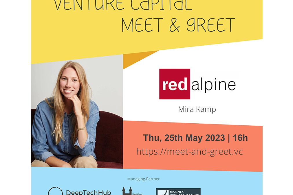 Event-Flyer Venture Capital Meet and Greet mit einem Foto von Mira Kamp von redalpine. Text: 25th May 2023 16:00 h, https://meet-and-greet.vc. Logos der Partner: DeepTechHub, Heidelberg Startup Partners, Technologiepark Heidelberg und redalpine.