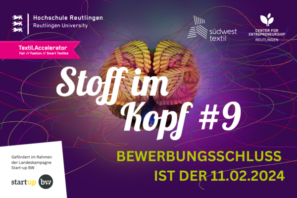 Flyer für die neunte Bewerbungsphase des Textil.Accelerators Stoff im Kopf. Text: www.stoff-im-kopf.de, Bewerbungsschluss ist der 11.02.2024, gefördert im Rahmen der Landeskampagne Start-up BW. 