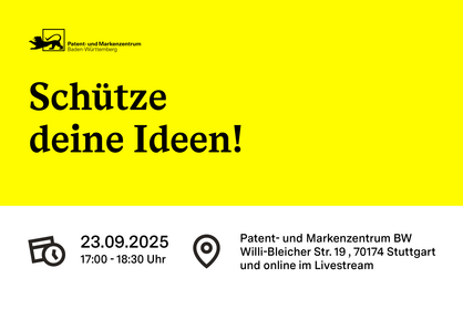 Key Visual zur Veranstaltung “Schütze deine Ideen!” am 23. September 2025 von 17:00 - 18:30 Uhr, Patent- und Markenzentrum Baden-Württemberg.