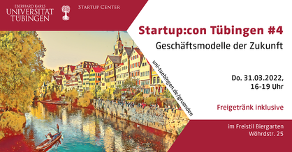 Flyer vierte Ausgabe Startup:con Tübingen. Links: Illustration Tübinger Altstadt am Neckar. Textfeld rechts: Startup:con Tübingen #4 Geschäftsmodelle der Zukunft.  Do 31.03.2022 von 16 - 19 Uhr, Freigetränk inklusive. Link: uni-tuebingen.de/gruenden. Logos: Eberhard Karls Universität Tübingen, Startup Center der Universität Tübingen.